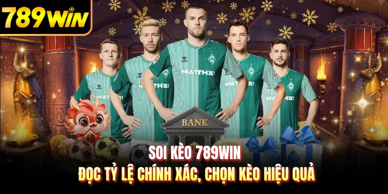 Soi Kèo 789WIN - Đọc Tỷ Lệ Chính Xác, Chọn Kèo Hiệu Quả